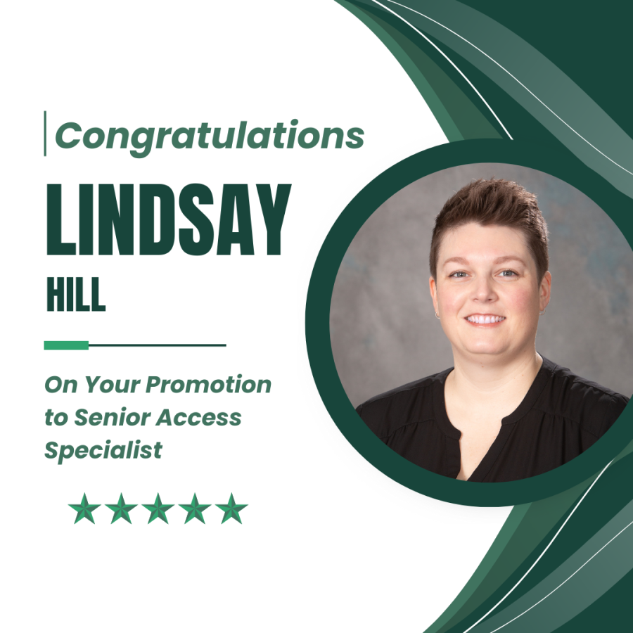 A circular photo of Lindsay Hill with green ribbons behind her photo. The copy reads, "Congratulations Lindsay Hill on your promotion to Senior Access Specialist."